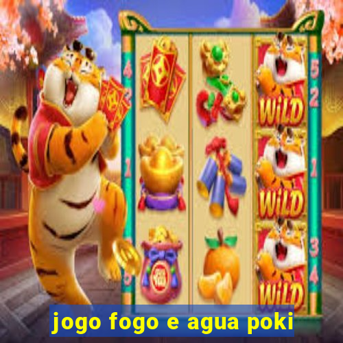 jogo fogo e agua poki